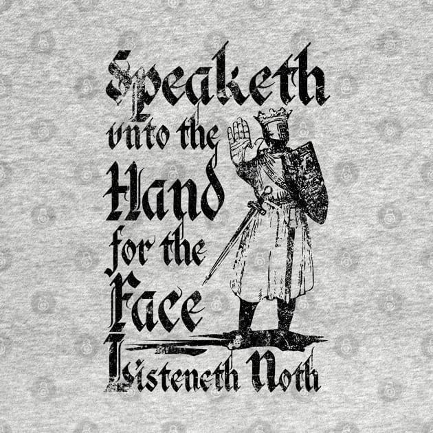 Talk To The Hand For The Face Listeneth Noth by GraphicsGarageProject